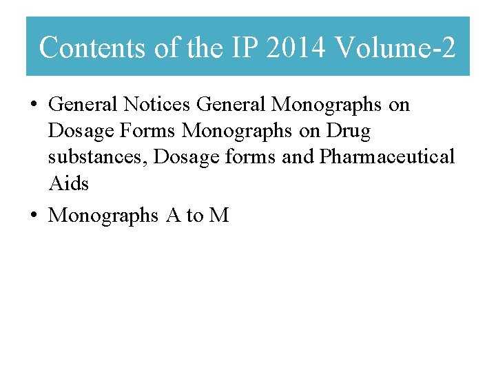 Contents of the IP 2014 Volume-2 • General Notices General Monographs on Dosage Forms