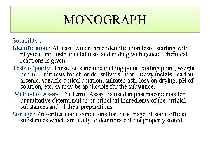 MONOGRAPH Solubility : Identification : At least two or three identification tests, starting with