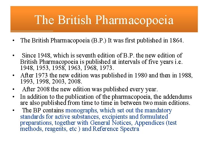 The British Pharmacopoeia • The British Pharmacopoeia (B. P. ) It was first published