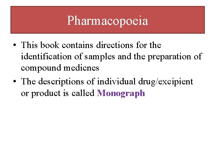 Pharmacopoeia • This book contains directions for the identification of samples and the preparation