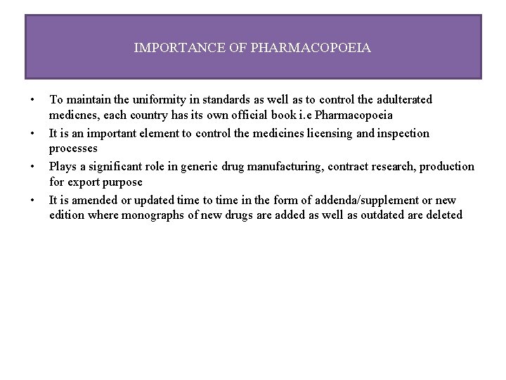 IMPORTANCE OF PHARMACOPOEIA • • To maintain the uniformity in standards as well as