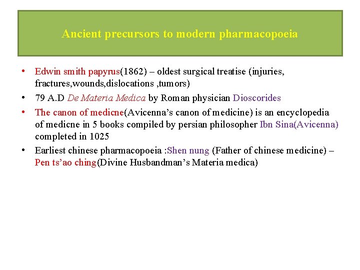 Ancient precursors to modern pharmacopoeia • Edwin smith papyrus(1862) – oldest surgical treatise (injuries,