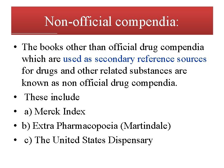 Non-official compendia: • The books other than official drug compendia which are used as
