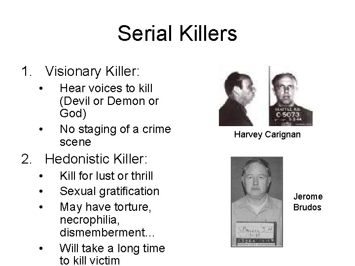 Serial Killers 1. Visionary Killer: • • Hear voices to kill (Devil or Demon