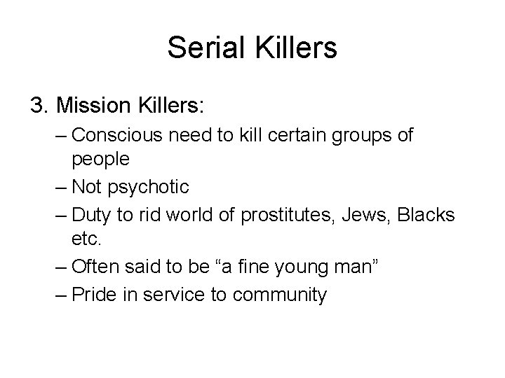 Serial Killers 3. Mission Killers: – Conscious need to kill certain groups of people