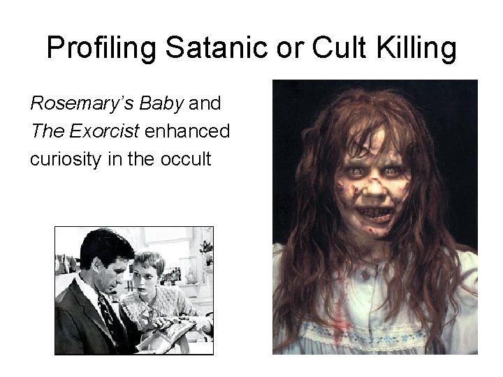 Profiling Satanic or Cult Killing Rosemary’s Baby and The Exorcist enhanced curiosity in the