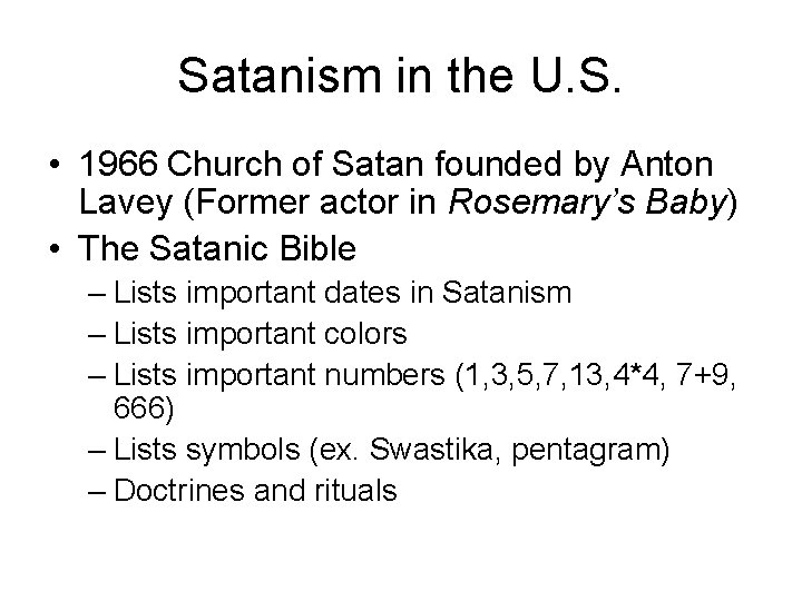 Satanism in the U. S. • 1966 Church of Satan founded by Anton Lavey