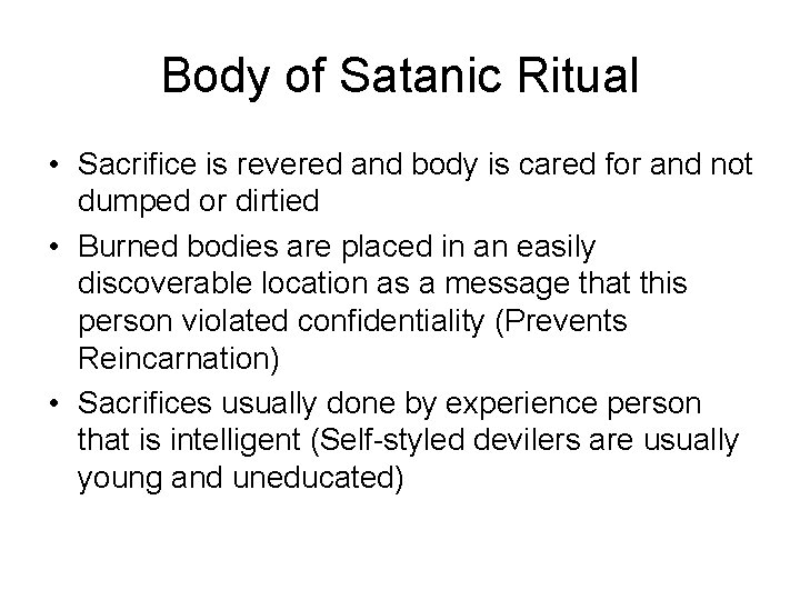 Body of Satanic Ritual • Sacrifice is revered and body is cared for and