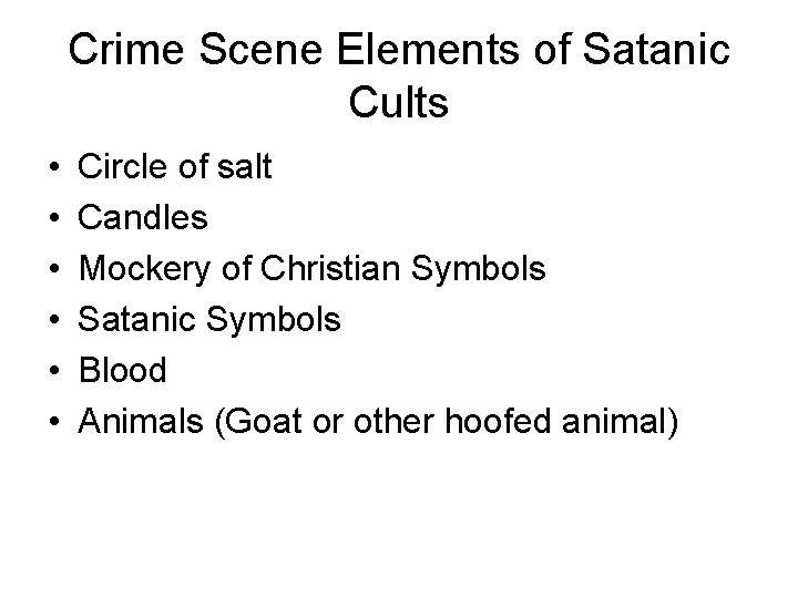 Crime Scene Elements of Satanic Cults • • • Circle of salt Candles Mockery