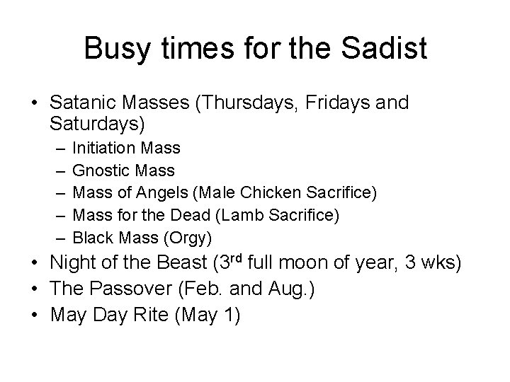 Busy times for the Sadist • Satanic Masses (Thursdays, Fridays and Saturdays) – –