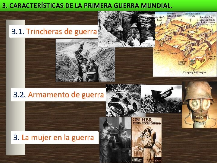 3. CARACTERÍSTICAS DE LA PRIMERA GUERRA MUNDIAL. 3. 1. Trincheras de guerra 3. 2.