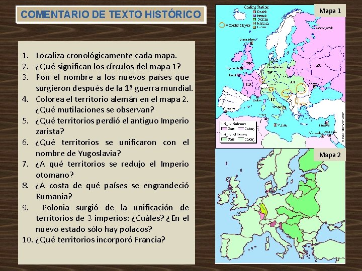 COMENTARIO DE TEXTO HISTÓRICO 1. Localiza cronológicamente cada mapa. 2. ¿Qué significan los círculos