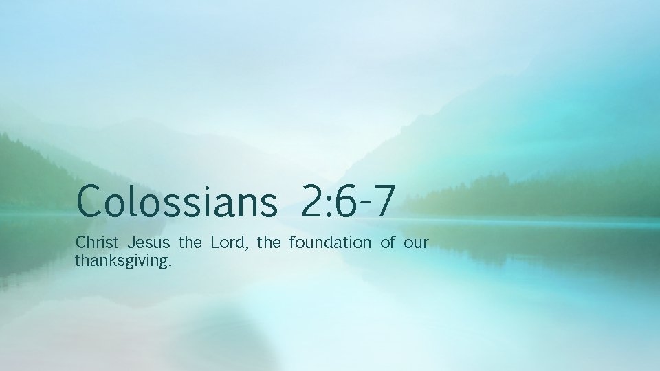 Colossians 2 6 7 Therefore As You Received
