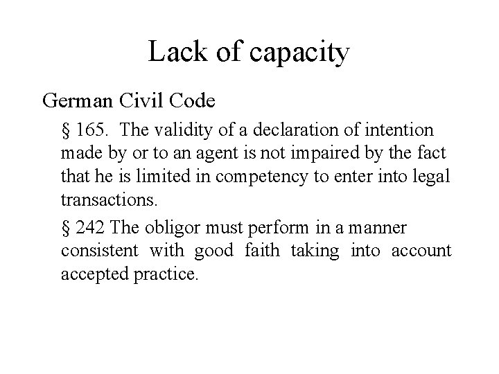 Lack of capacity German Civil Code § 165. The validity of a declaration of