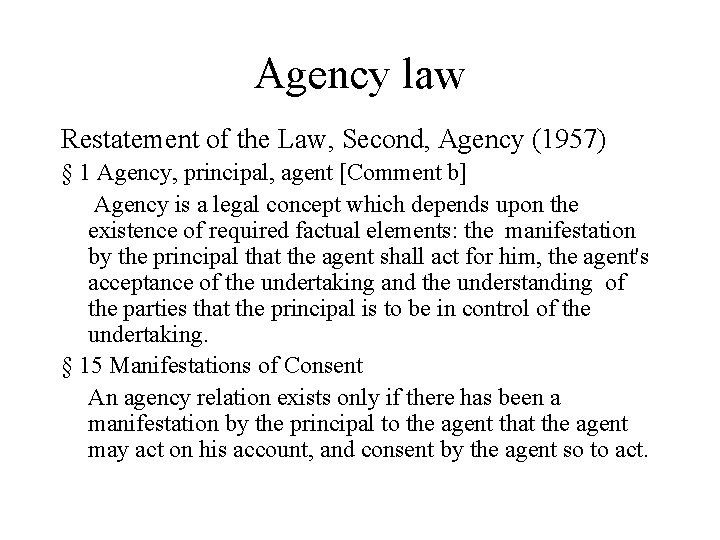 Agency law Restatement of the Law, Second, Agency (1957) § 1 Agency, principal, agent Agency law Restatement of the Law, Second, Agency (1957) § 1 Agency, principal, agent