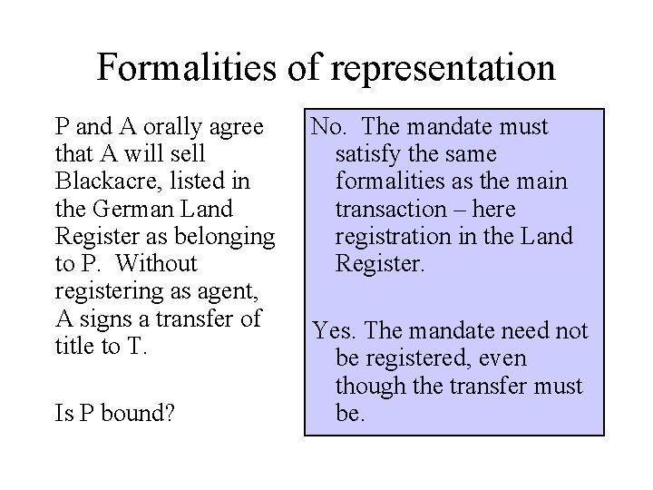 Formalities of representation P and A orally agree that A will sell Blackacre, listed Formalities of representation P and A orally agree that A will sell Blackacre, listed