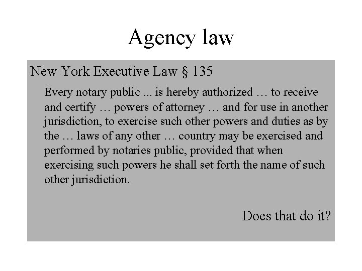 Agency law New York Executive Law § 135 Every notary public. . . is