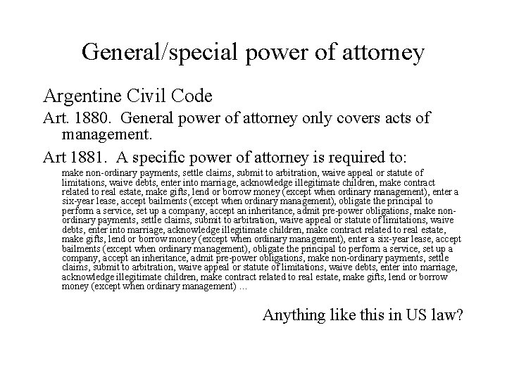 General/special power of attorney Argentine Civil Code Art. 1880. General power of attorney only