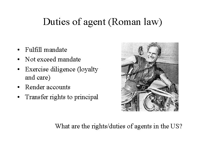 Duties of agent (Roman law) • Fulfill mandate • Not exceed mandate • Exercise