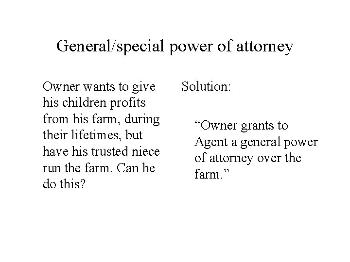 General/special power of attorney Owner wants to give his children profits from his farm,