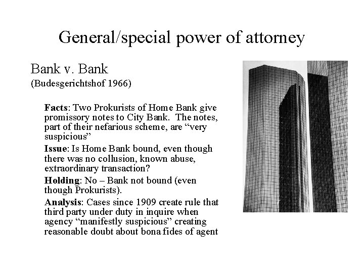 General/special power of attorney Bank v. Bank (Budesgerichtshof 1966) Facts: Two Prokurists of Home