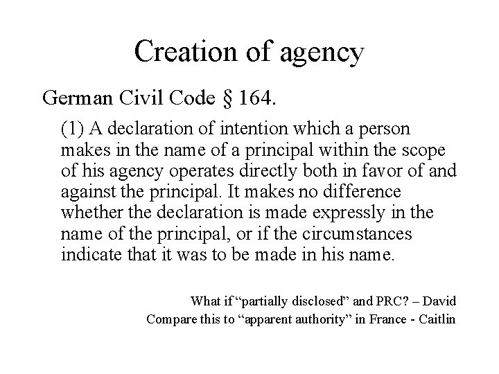 Creation of agency German Civil Code § 164. (1) A declaration of intention which