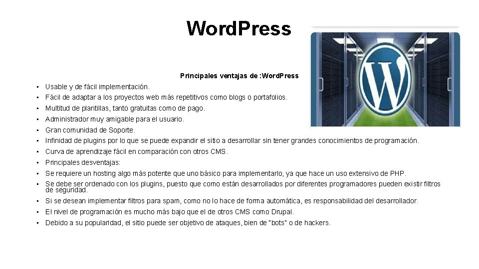 Word. Press Principales ventajas de : Word. Press • Usable y de fácil implementación.