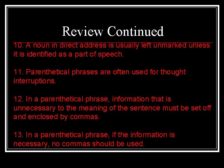 Review Continued 10. A noun in direct address is usually left unmarked unless it Review Continued 10. A noun in direct address is usually left unmarked unless it
