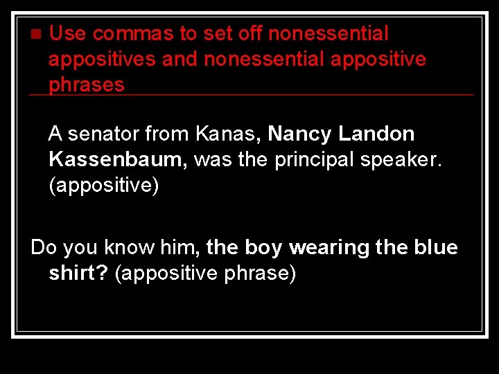 n Use commas to set off nonessential appositives and nonessential appositive phrases A senator n Use commas to set off nonessential appositives and nonessential appositive phrases A senator