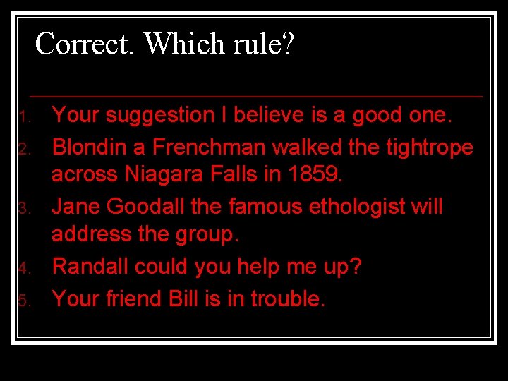 Correct. Which rule? 1. 2. 3. 4. 5. Your suggestion I believe is a Correct. Which rule? 1. 2. 3. 4. 5. Your suggestion I believe is a