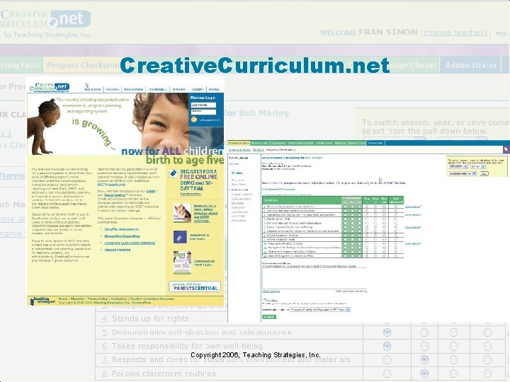 Creative. Curriculum. net Copyright 2006, Teaching Strategies, Inc. Creative. Curriculum. net Copyright 2006, Teaching Strategies, Inc.