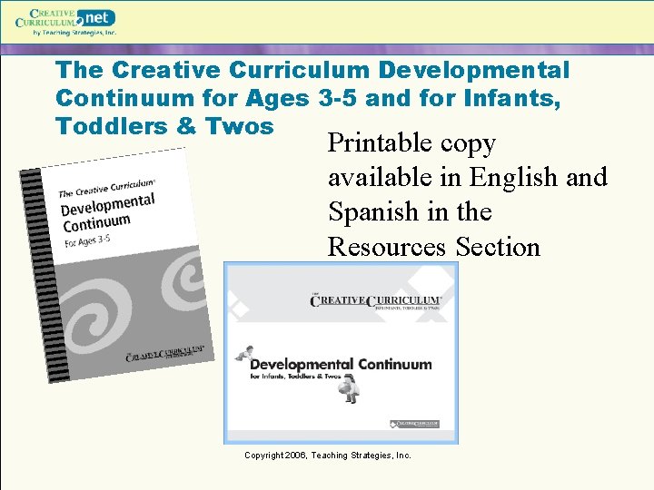 The Creative Curriculum Developmental Continuum for Ages 3 -5 and for Infants, Toddlers & The Creative Curriculum Developmental Continuum for Ages 3 -5 and for Infants, Toddlers &