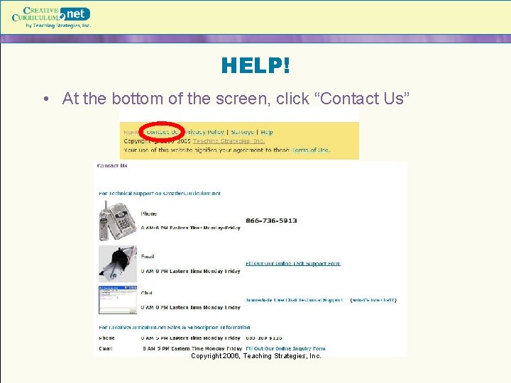 HELP! • At the bottom of the screen, click “Contact Us” Copyright 2006, Teaching HELP! • At the bottom of the screen, click “Contact Us” Copyright 2006, Teaching