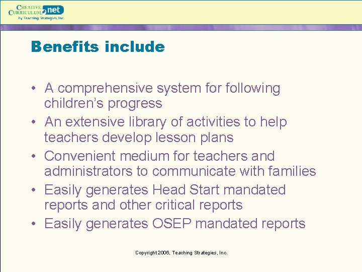 Benefits include • A comprehensive system for following children’s progress • An extensive library Benefits include • A comprehensive system for following children’s progress • An extensive library