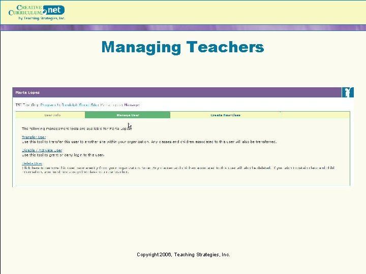 Managing Teachers Copyright 2006, Teaching Strategies, Inc. Managing Teachers Copyright 2006, Teaching Strategies, Inc.