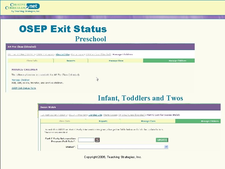 OSEP Exit Status Preschool Infant, Toddlers and Twos Copyright 2006, Teaching Strategies, Inc. OSEP Exit Status Preschool Infant, Toddlers and Twos Copyright 2006, Teaching Strategies, Inc.