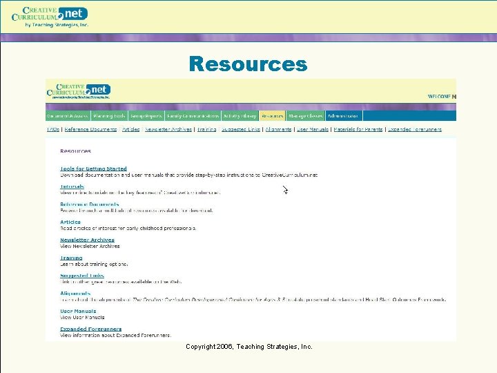 Resources Copyright 2006, Teaching Strategies, Inc. Resources Copyright 2006, Teaching Strategies, Inc.