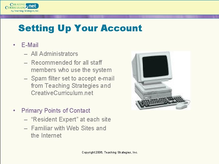 Setting Up Your Account • E-Mail – All Administrators – Recommended for all staff Setting Up Your Account • E-Mail – All Administrators – Recommended for all staff