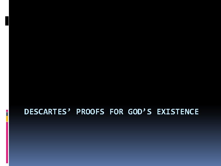 DESCARTES’ PROOFS FOR GOD’S EXISTENCE 