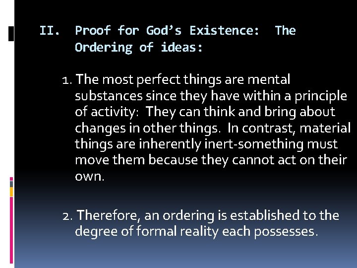 II. Proof for God’s Existence: The Ordering of ideas: 1. The most perfect things