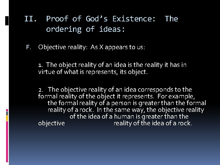 II. Proof of God’s Existence: The ordering of ideas: F. Objective reality: As X