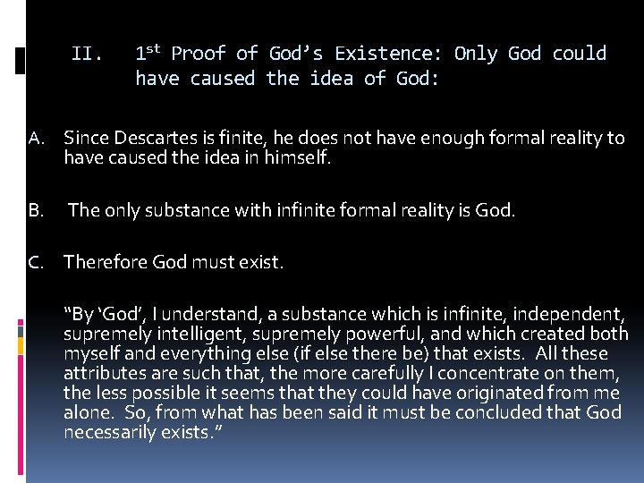II. 1 st Proof of God’s Existence: Only God could have caused the idea