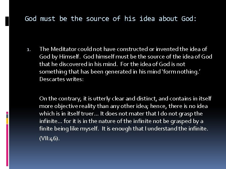 God must be the source of his idea about God: 1. The Meditator could
