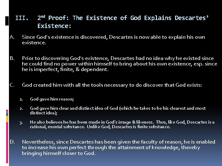 III. 2 nd Proof: The Existence of God Explains Descartes’ Existence: A. Since God’s