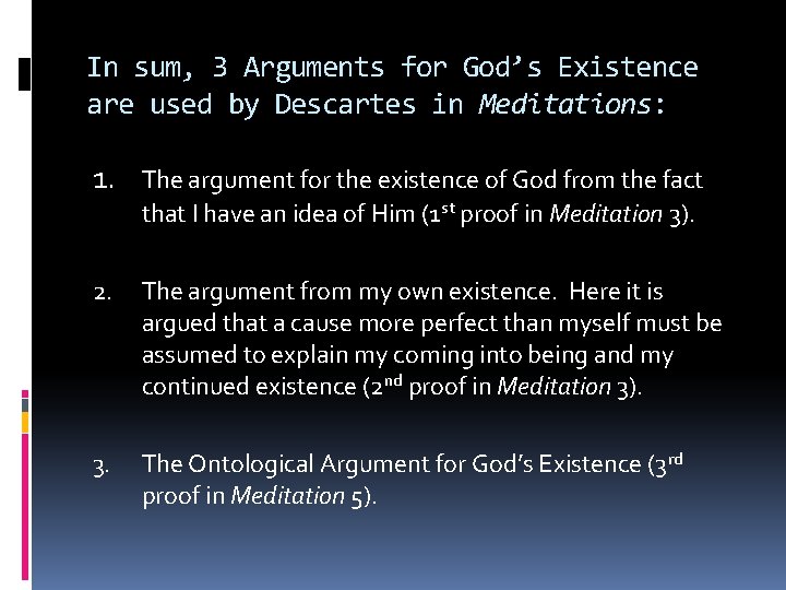 In sum, 3 Arguments for God’s Existence are used by Descartes in Meditations: 1.