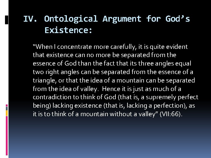 IV. Ontological Argument for God’s Existence: “When I concentrate more carefully, it is quite