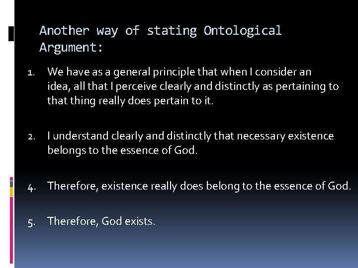 Another way of stating Ontological Argument: 1. We have as a general principle that