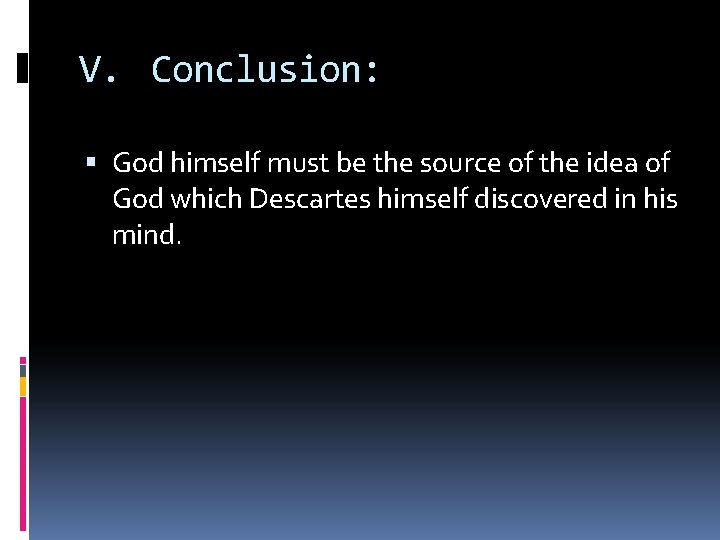 V. Conclusion: God himself must be the source of the idea of God which