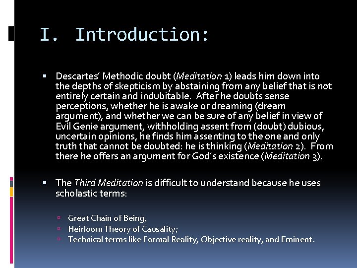 I. Introduction: Descartes’ Methodic doubt (Meditation 1) leads him down into the depths of