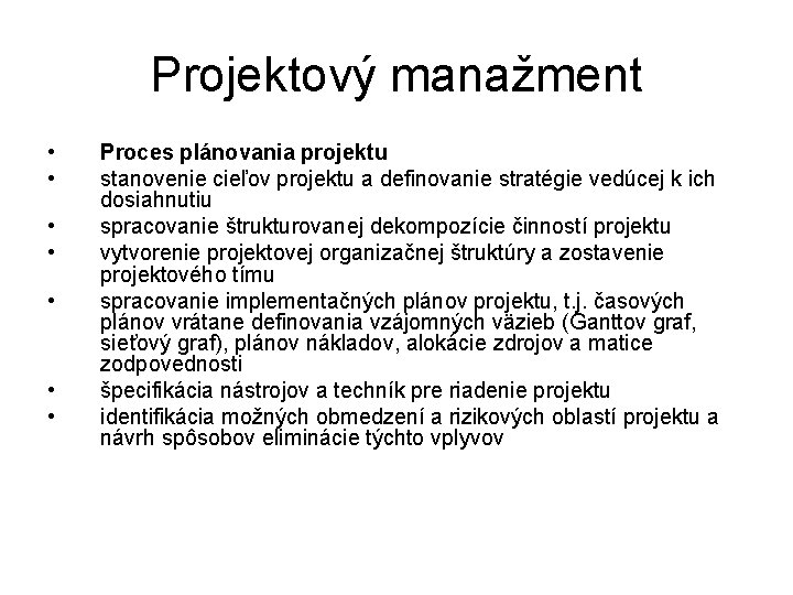 Projektový manažment • • Proces plánovania projektu stanovenie cieľov projektu a definovanie stratégie vedúcej